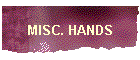 MISC. HANDS